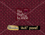 R31- Might Be Wine- Mini Panel